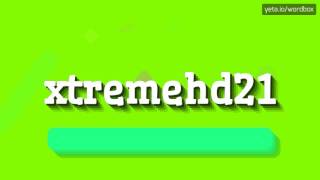 XTREMEHD21 - HOW TO PRONOUNCE IT!