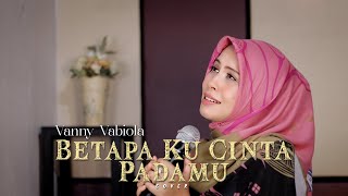 Betapa Ku Cinta Padamu - Siti Nurhaliza cover by Vanny Vabiola