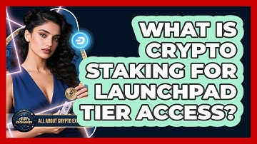 What Is Crypto Staking For Launchpad Tier Access? - All About Crypto Exchanges