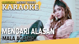KARAOKE - MENCARI ALASAN  (Mala Agatha) [Minus One] Official MV
