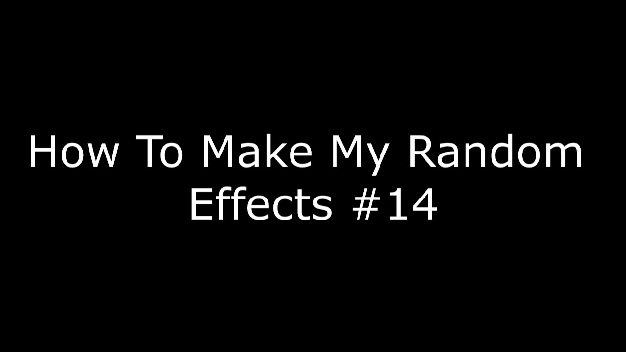 How To Make My Random Effects #14 - YouTube