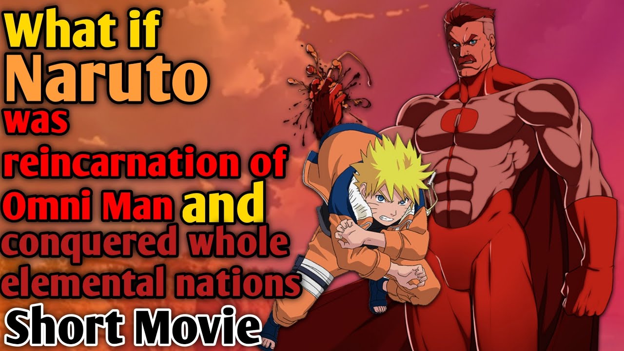 What if Naruto was reincarnation of omni man and conquered whole elemental nations Short Movie