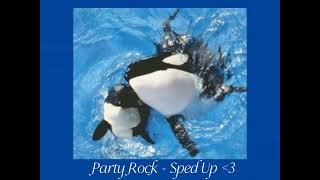 ~ Party Rock ~ Sped Up ~