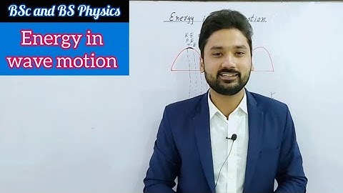 Energy in wave motion | Waves and oscillation | BSc and BS physics | physics ka safar