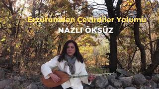 Nazli Öksüz - Erzurumdan Çevirdiler Yolumu