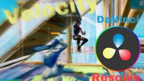how to add  VELOCITY to your fortnite montage in DAVINCHI RESOLVE *TUTORIAL*