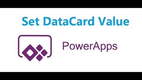 How to Set Datacard Value in Power Apps