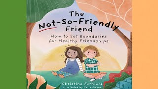 The Not-So-Friendly Friend: How To Set Boundaries for Healthy Friendships by Christina Furnival