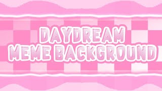 Daydream Meme Backgroundno Credit Needed