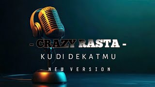 CRAZY RASTA - DI DEKATMU ( KARAOKE NEW VERSION )