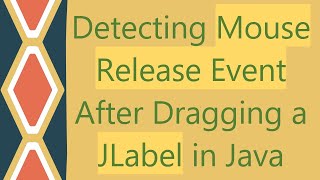 Detecting Mouse Release Event After Dragging a JLabel in Java