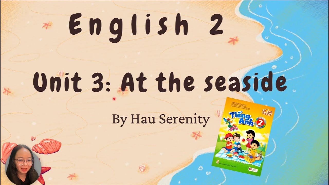 English 2 - Unit 3 At The Seaside (Global Success) #hauserenity