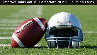 Improve Your Football Game with NLP & Subliminals MP3