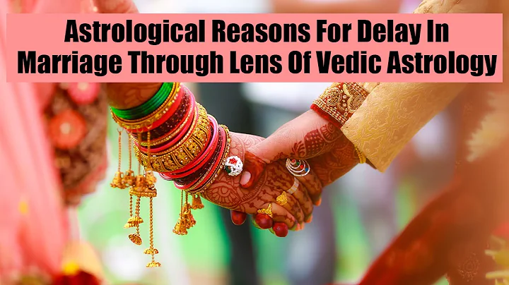 Astrological reasons for Delay in Marriage through lens of Vedic Astrology