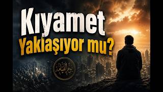 Kıyamet Yaklaşıyor mu? Hadislerle Gerçekleşen ve Beklenen Alametler