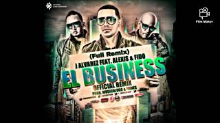 J Alvarez Ft Alexis y Fido - The Business (Full Remix)