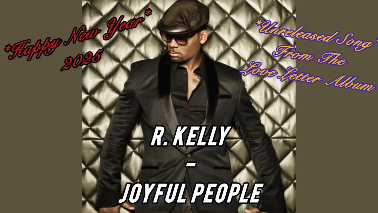 R. Kelly - Joyful People *Unreleased LOVE LETTER Song* (2025 Happy