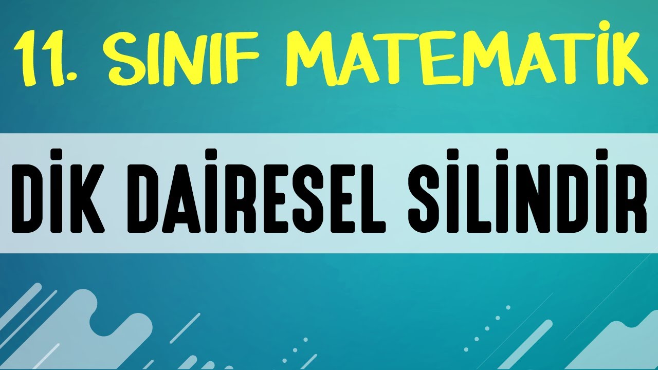 Dik Dairesel Silindir 11. SINIF MATEMATİK | EMRAH HOCA