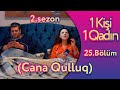 1 Kişi 1 Qadın 2 ci Sezon, 25  Bölüm (Cana Qulluq)