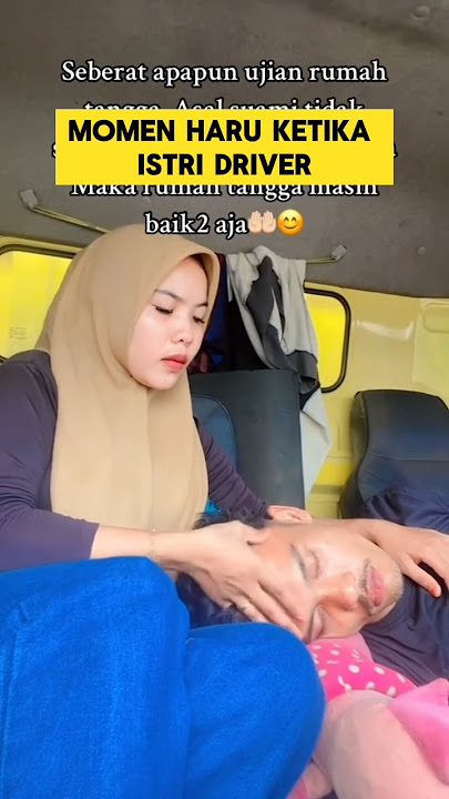 momen haru ketika istri driver truck pijat kepala suaminya ‼️#momenharu #driver #truck #istri #haru