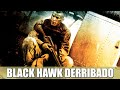 BLACK HAWK DERRIBADO | RESEÑA (UNA HISTORIA BÉLICA REAL)