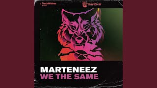 We the Same - Marteneez