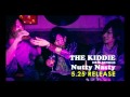THE KIDDIE - Nutty Nasty