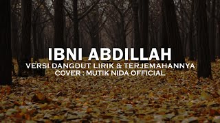 IBNI ABDILLAH ( VERSI DANGDUT ) - LIRIK & TERJEMAHANNYA l  COVER MUTIK NIDA