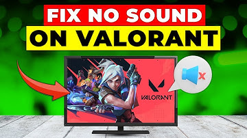 How To Fix No Sound On Valorant (Simplified Guide To Troubleshoot No Sound On Valorant)