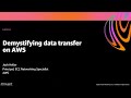 AWS re:Invent 2020: Demystifying data transfer on AWS