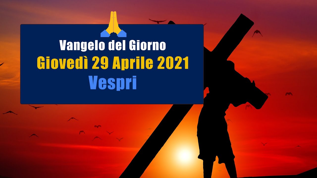 Preghiera del pomeriggio di giovedi 29 Aprile 2021 🙏 Vespri del giovedi
