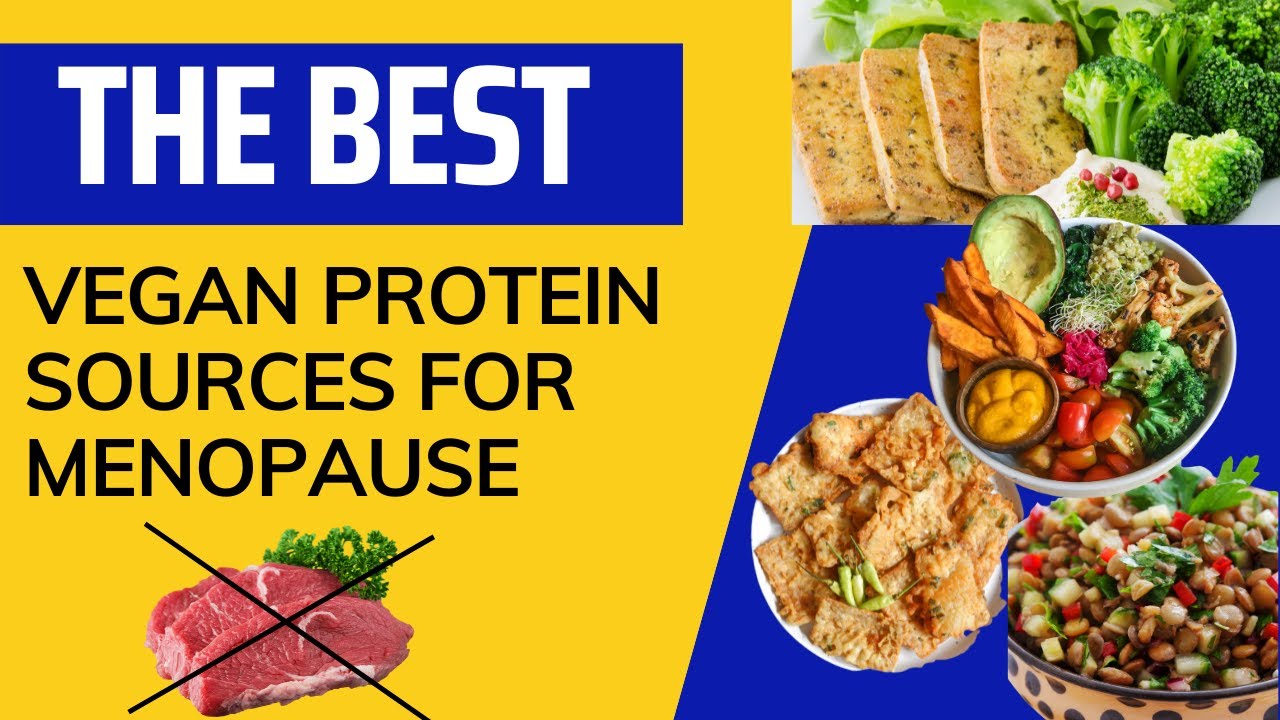 Protein sources for vegans/vegetarians during MENOPAUSE 