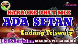 ADA SETAN ( Endang Triswaty ) || Karaoke Dhut Mix
