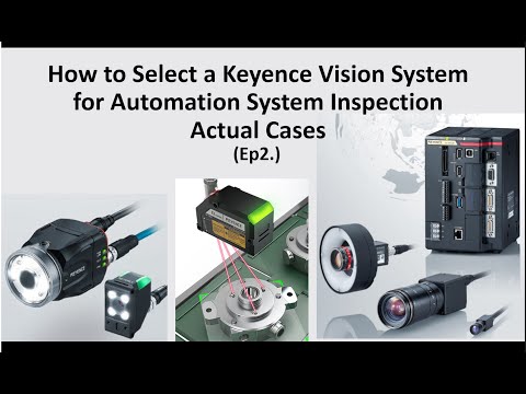 KI02. [2/2]How to Select a Keyence Vision System for Inspection with Actual Cases (Tutorial)