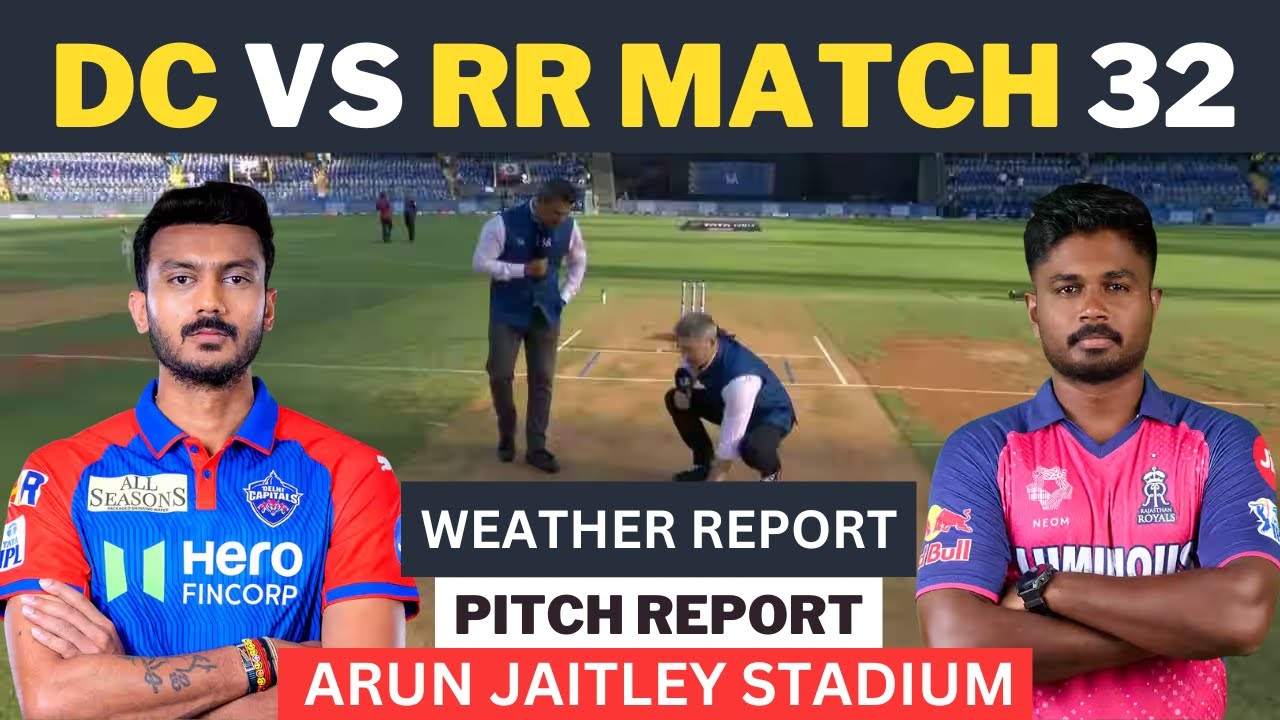 IPL 2025: DC vs RR Match 32 - Arun Jaitley stadium Weather and Pitch Report