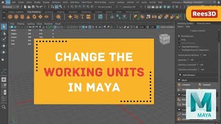 How to Change the Working Units in Maya 2023 | Rees3D.com