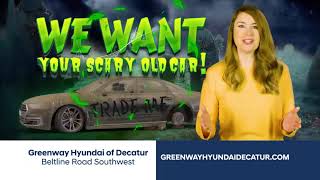 We WANT Your Scary Old CAR | Greenway Hyundai of Decatur Greenway Hyundai Of The Shoals