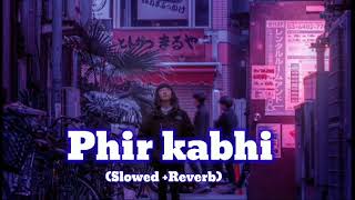 Phir kabhi -{ slowed + reverb} | Arijit Singh| Ms dhoni movie #slowedreverb #lofi