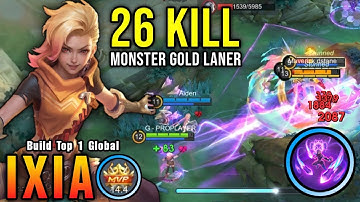 26 Kills!! Killing Machine Ixia Monster Gold Laner!! - Build Top 1 Global Ixia ~ MLBB