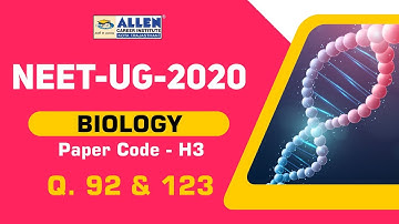 NEET 2020 Biology (H3) Video Solution -  Q. 92 & Q. 123 | ALLEN Career Institute | Kota Coaching