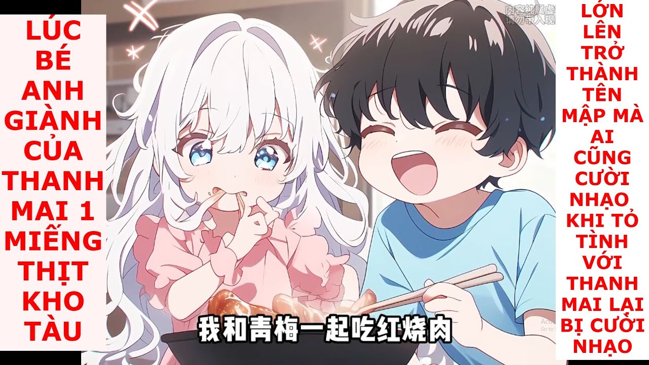 FULL lúc bé cậu giành 1 miếng thịt kho của thanh mai,mà lớn trở thành tên mập bị mọi người cười nhạo