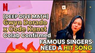 [Deep Dive Math] Gwyn Dorado x Code Kunst Colab Confirmed & the D.H | Famous Singers Need A Hit Song