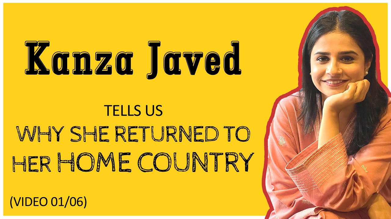 Why She Returned to Her Home Country | Kanza Javed | Pakistani Author | Writer Speaks | Video 01/06