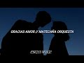 Gracias Amor-Matecaña Orquesta (Letra)