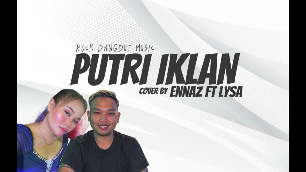 PUTRI IKLAN COVER BY ENNAZ FT LYSA