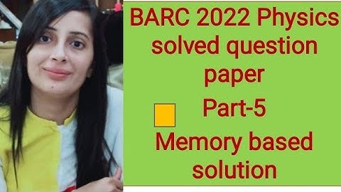 #BARC 2022 physics exam solved question paper#BARC 2022 Physics solution#Part-5