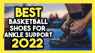 Top 7 Best Basketball Shoes for Ankle Support In 2023