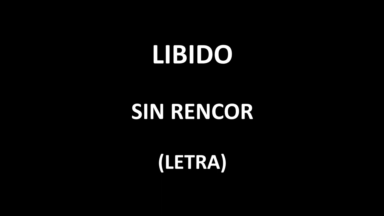 Libido - Sin rencor (Letra/Lyrics) adlı videoyu YouTube'da izle Libido - Sin rencor (Letra/Lyrics) adlı videoyu YouTube'da izle