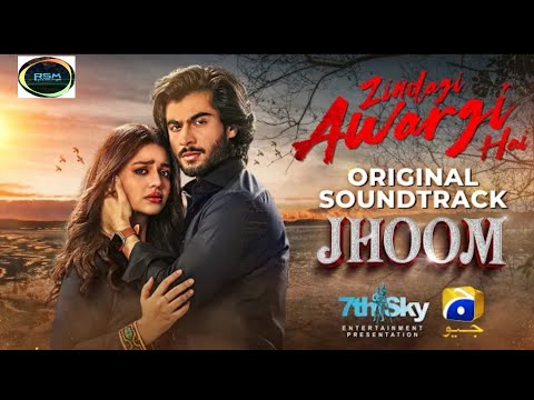 Zindagi Awargi Hai | Jhoom OST | Ft. Zara Noor Abbas, Haroon Kadwani | Wajhi Farooki