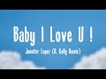 Baby I Love U ! - Jennifer Lopez (R. Kelly Remix) {Lyrics Video} 🎶